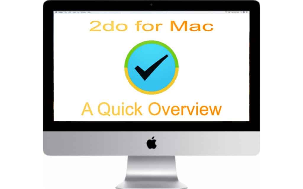 An iMac screen displays the text "2do Mac App" in orange at the top, a blue and yellow checkmark icon in the center, and the text "A Quick Overview" in yellow at the bottom.