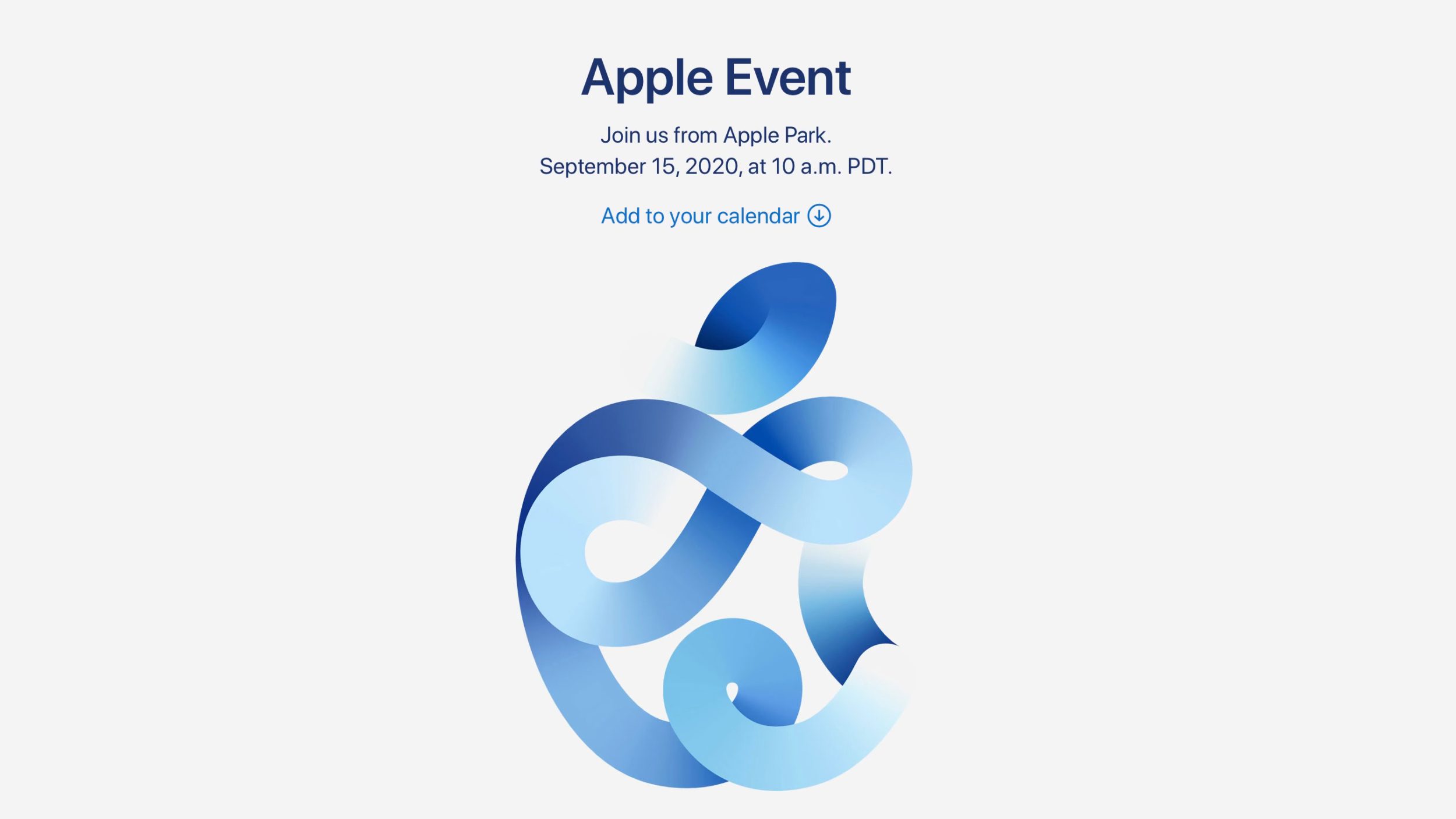 Graphic for the Apple “Time Flies” Special Event featuring the text, "Apple Event. Join us from Apple Park. September 15, 2020, at 10 a.m. PDT. Add to your calendar" above an abstract blue illustration resembling the Apple logo.