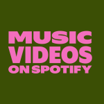Bold pink text on a dark olive green background reads “Spotify music videos.”.