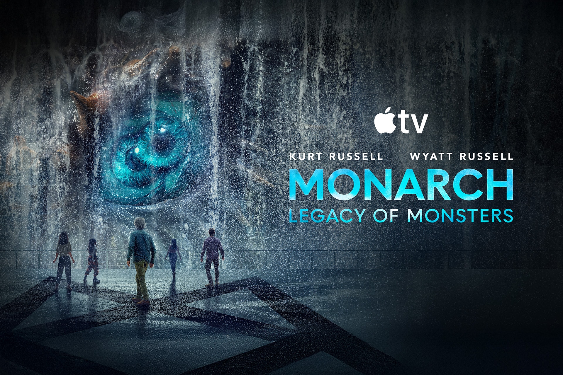 Five people stand before a massive window as a giant blue eye peers through water. Text reads: “Apple TV Monarch. Kurt Russell, Wyatt Russell. Legacy of Monsters.”.