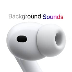 A close-up of a white wireless earbud with "Background Sounds" above it—the word "Sounds" features a blue, purple, and pink gradient. An Apple logo sits in the bottom right corner, highlighting the Background Sounds feature.