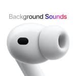 Close-up of a white wireless earbud with “Background Sounds” above it—“Background” in gray, “Sounds” fading blue to pink—highlighting Apple’s immersive Background Sounds feature. The Apple logo appears in the bottom right corner.