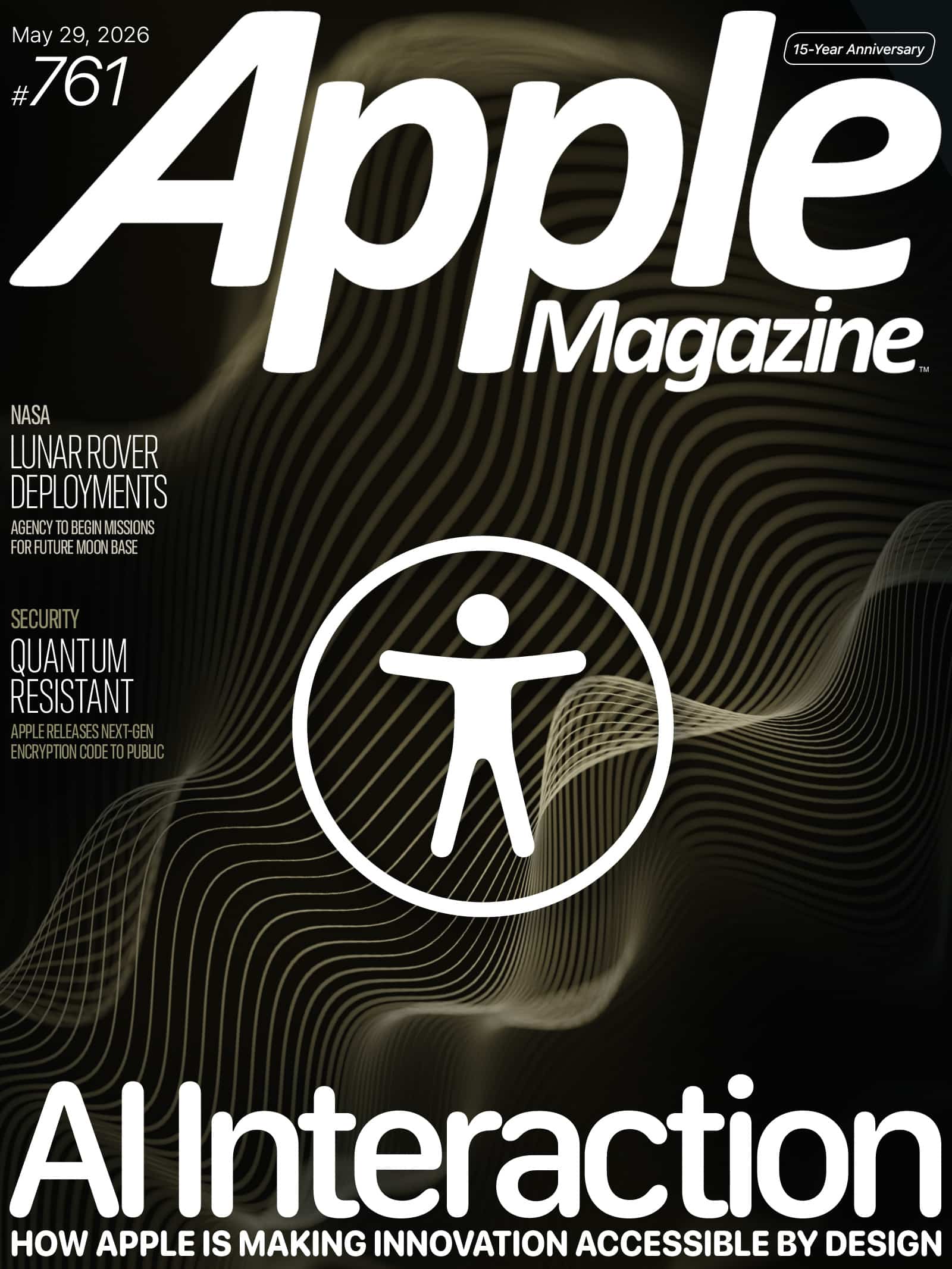 Apple Magazine cover, issue #761, featuring a large accessibility icon, and headlines about AI interaction, NASA lunar rover deployments, and quantum-resistant encryption. The date is May 29, 2026, marking the magazine's 15th anniversary.