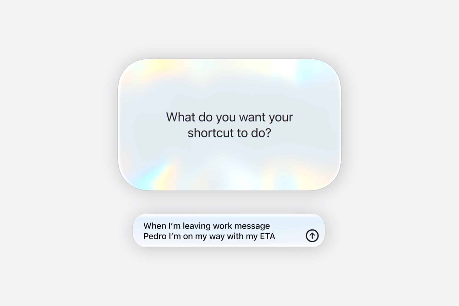 Apple Shortcuts - A dialog box asks, "What do you want your shortcut to do?" Below, an Apple Shortcuts automation is set to send the message: "When I’m leaving work message Pedro I’m on my way with my ETA," with an arrow icon on the right.