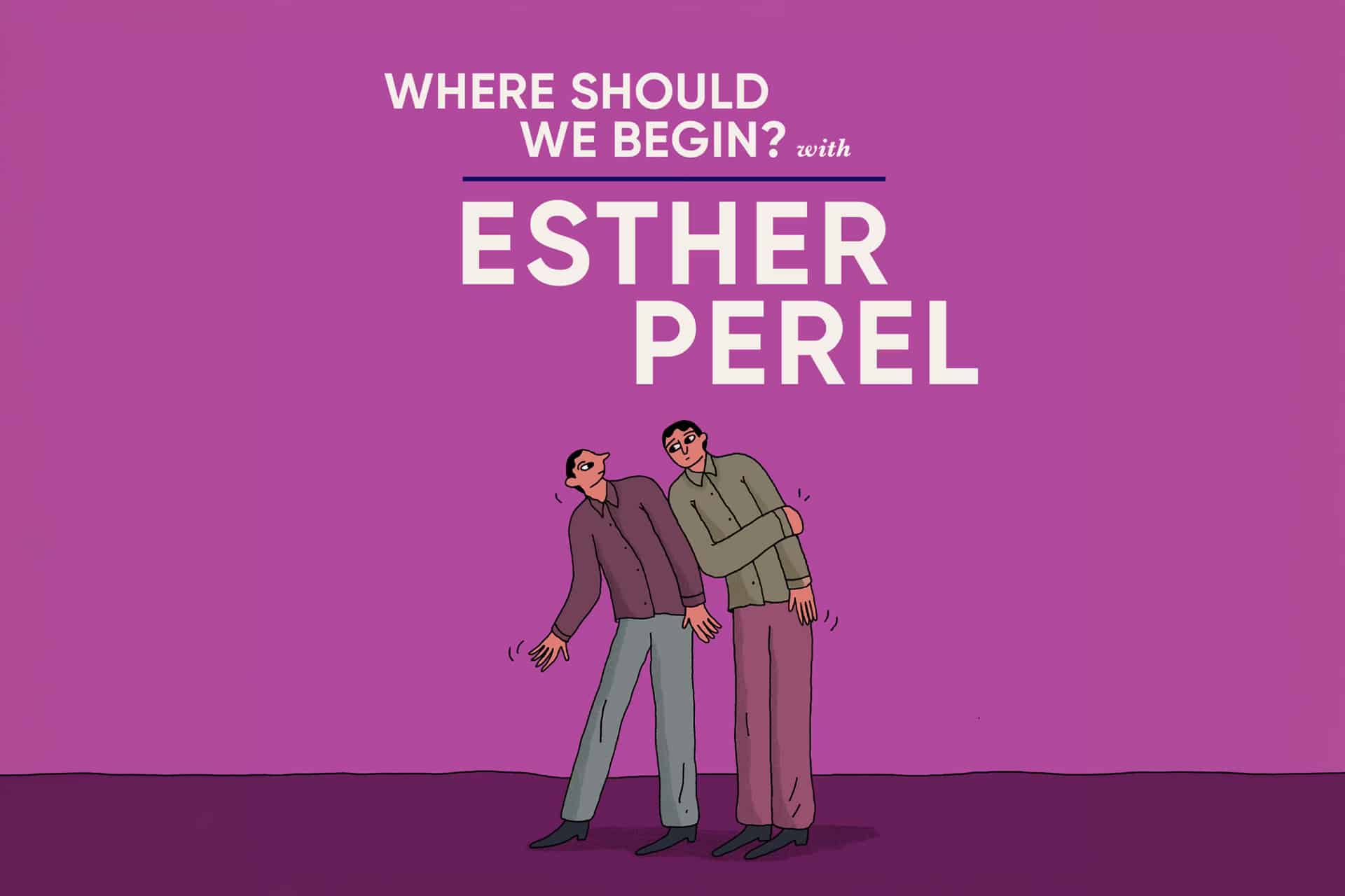 The Last Person on Earth - Two illustrated people lean on each other against a purple background with the text "Where Should We Begin? with Esther Perel" above them in bold white letters, evoking the heartfelt connection at the center of Esther Perel’s celebrated series—now featured on Apple TV.